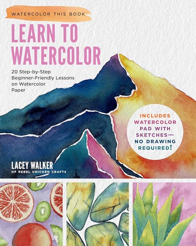 Learn to Watercolor: 20 Step-by-Step Lessons for Beginners, No Drawing