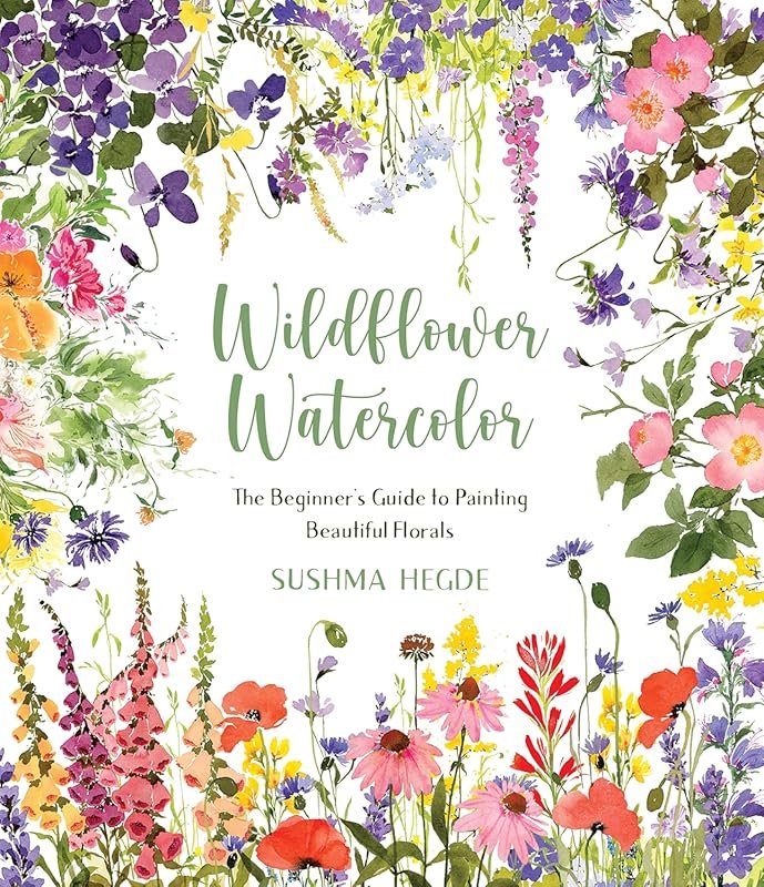 Wildflower Watercolor: The Beginner’s Guide to Painting Beautiful Flor