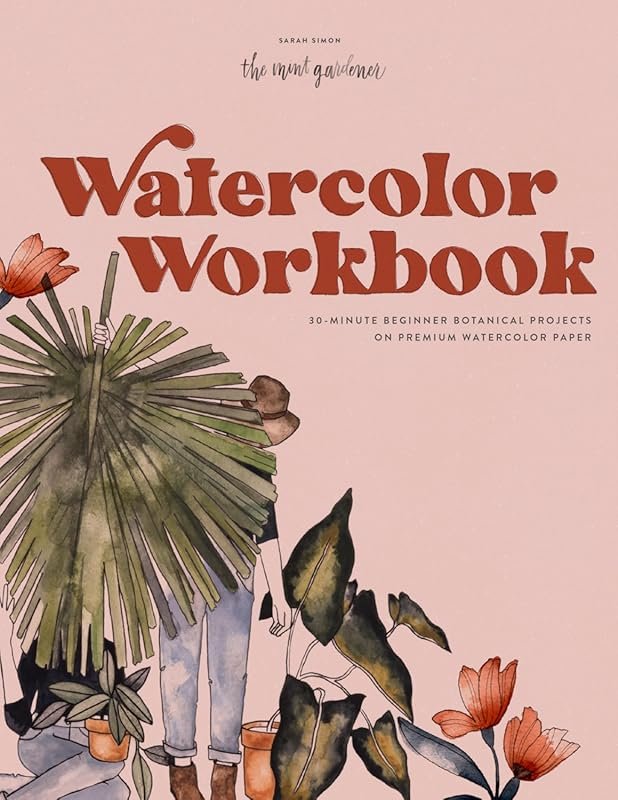 Watercolor Workbook: 25 Beginner Botanical Projects on Premium Waterco